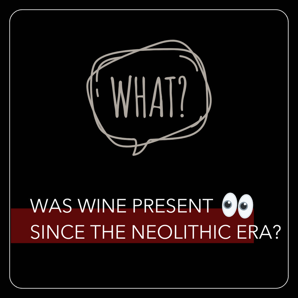 Was wine present since the Neolithic era?