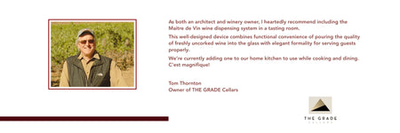 From Tom Thornton, Owner of The Grade Cellars, endorsed Maitre De Vin