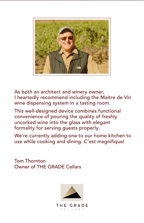 From Tom Thornton, Owner of The Grade Cellars, endorsed Maitre De Vin